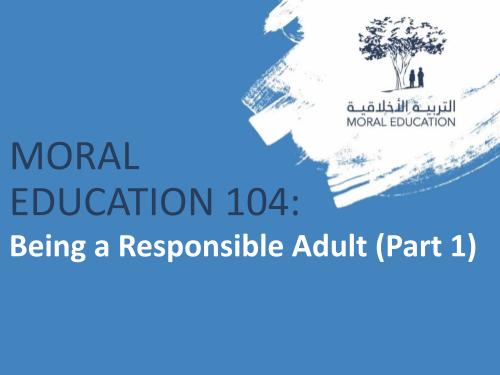Moral Education 104: Being a Responsible Adult 1 MED104_en